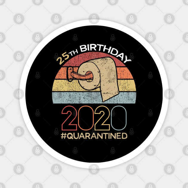 25th Birthday 2020 Quarantined Social Distancing Funny Quarantine Magnet by DragonTees